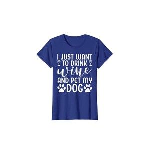 Womens I Just Want To Drink Wine And Pet My Dog Wine Funny Dog T-Shirt. Size:2XL